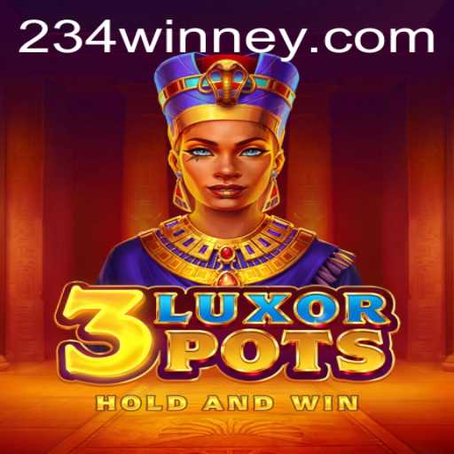 Exploring the Exciting World of 3LuxorPots: Unlock the Secrets of 234win