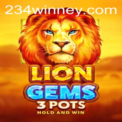 The Thrilling World of LionGems3pots: A New Gaming Adventure with 234win