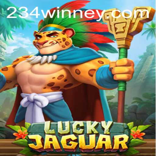 LuckyJaguar: Dive into the Thrilling World of 234win